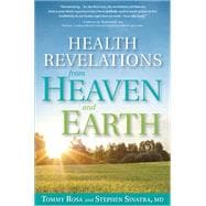 Health Revelations from Heaven and Earth 8 Divine Teachings from a Near Death Experience