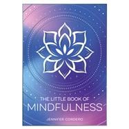 The Little Book of Mindfulness An Introduction to the Art of Being Present