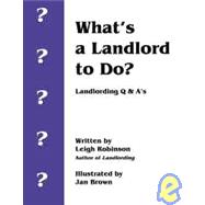 What's a Landlord to Do? : Landlording Q and A's