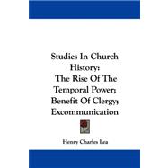 Studies in Church History: The Rise of the Temporal Power; Benefit of Clergy; Excommunication