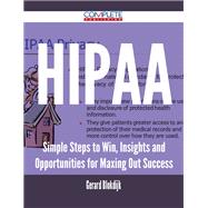 HIPAA: Simple Steps to Win, Insights and Opportunities for Maxing Out Success