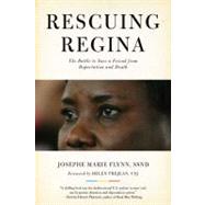 Rescuing Regina The Battle to Save a Friend from Deportation and Death