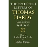 The Collected Letters of Thomas Hardy Volume 7: 1926-1927 (with Addenda, Corrigenda, and General Index)