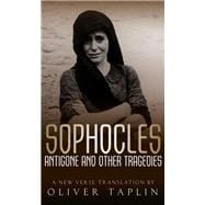 Sophocles: Antigone and other Tragedies Antigone, Deianeira, Electra
