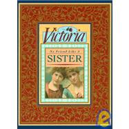 Victoria, No Friend Like a Sister