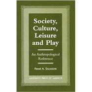 Society, Culture, Leisure and Play An Anthropological Reference