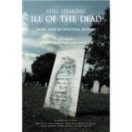Still Speaking Ill of the Dead More Jerks In Montana History