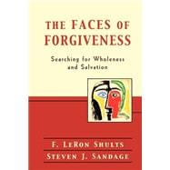 Faces of Forgiveness : Searching for Wholeness and Salvation