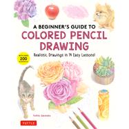 A Beginner's Guide to Colored Pencil Drawing book cover, ISBN 9780804856249