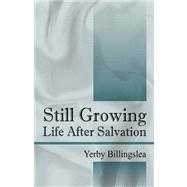 Still Growing : Life after Salvation