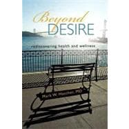 Beyond Desire : Rediscovering Health and Wellness