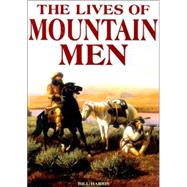 Lives of Mountain Men : Tales of the True Pioneers