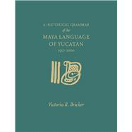 A Historical Grammar of the Maya Language of Yucatan, 1557-2000