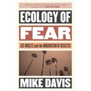 Ecology of Fear Los Angeles and the Imagination of Disaster