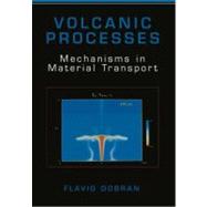 Volcanic Processes : Mechanisms in Material Transport