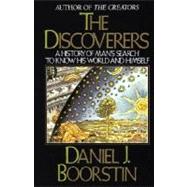 The Discoverers A History of Man's Search to Know His World and Himself