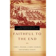 Faithful to the End An Introduction to Hebrews Through Revelation