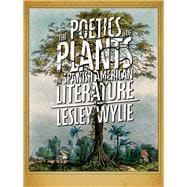 The Poetics of Plants in Spanish American Literature