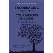 Encouraging Parents Courageous Children The Crucial Cs Handbook