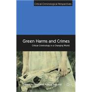 Green Harms and Crimes Critical Criminology in a Changing World