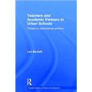 Teachers and Academic Partners in Urban Schools: Threats to Professional Practice