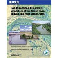 Two-dimensional Streamflow Simulations of the Jordan River, Midvale and West Jordan, Utah