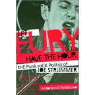 Let Fury Have the Hour : The Punk Rock Politics of Joe Strummer