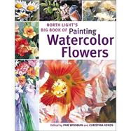 North Light's Big Book of Painting Watercolor Flowers
