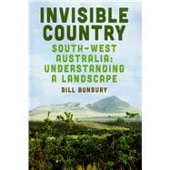 Invisible Country South-west Australia: Understanding a Landscape