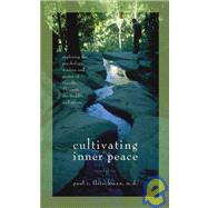 Cultivating Inner Peace Exploring the Psychology, Wisdom and Poetry of Gandhi, Thoreau, the Buddha, and Others