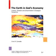 The Earth in God's Economy Creation, Salvation and Consummation in Ecological Perspective