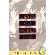 Train Go Sorry : Inside a Deaf World