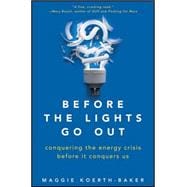 Before the Lights Go Out : Conquering the Energy Crisis Before It Conquers Us