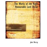 The Works of the Right Honourable Lord Byron
