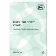 Until the Spirit Comes The Spirit of God in the Book of Isaiah