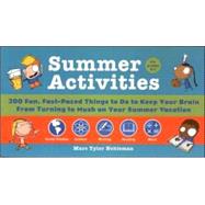 Summer Activities : 200 Fun, Fast-Paced Things to Do to Keep Your Brain from Turning to Mush on Your Summer Vacation