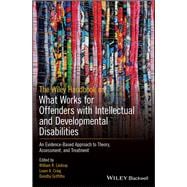 The Wiley Handbook on What Works for Offenders with Intellectual and Developmental Disabilities An Evidence-Based Approach to Theory, Assessment, and Treatment,9781119316251