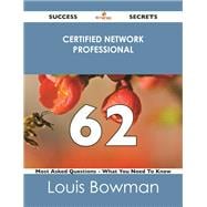 Certified Network Professional 62 Success Secrets: 62 Most Asked Questions on Certified Network Professional