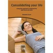 Consolidating Your Life