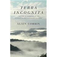 Terra Incognita A History of Ignorance in the 18th and 19th Centuries