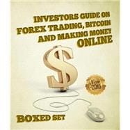 Investors Guide On Forex Trading, Bitcoin and Making Money Online: Currency Trading Strategies and Digital Cryptocurrencies for Bitcoin Buying and Selling