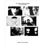 Art and the Moving Image A Critical Reader