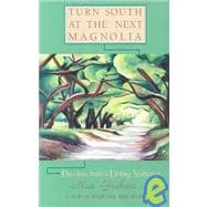 Turn South at the Next Magnolia : Directions from a Lifelong Southerner