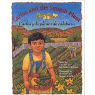 Carlos And the Squash Plant / Carlos Y La Planta De Calabaza,9780873586252