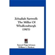 Zebadiah Sartwell : The Miller of Whallonsburgh (1903)