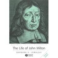 The Life of John Milton A Critical Biography