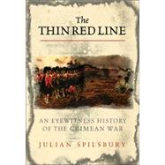 The Thin Red Line: The Eyewitness History Of The Crimean War