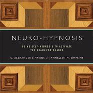 Neuro-Hypnosis Using Self-Hypnosis to Activate the Brain for Change