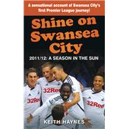Shine On Swansea City 2011/12 A Season in the Sun