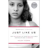 Just Like Us : The True Story of Four Mexican Girls Coming of Age in America